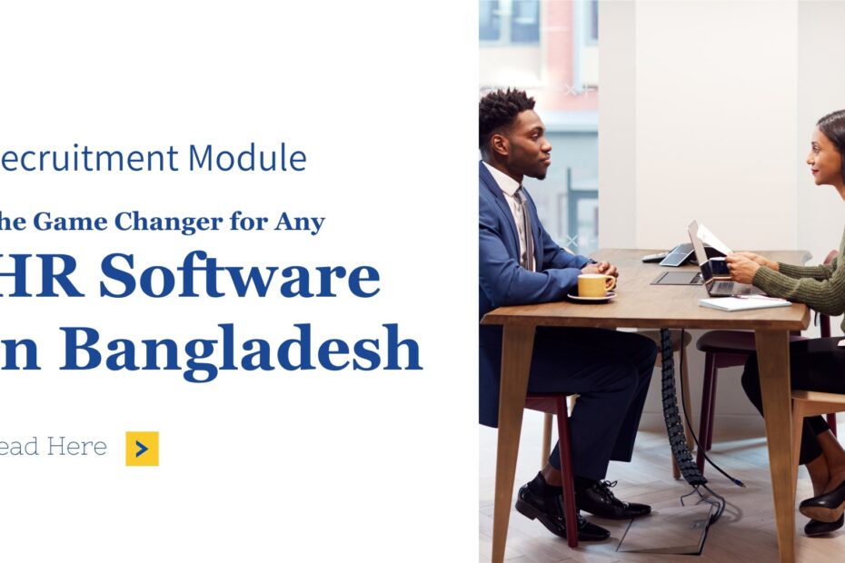 Recruitment Module The Game Changer for Any HR Software in Bangladesh