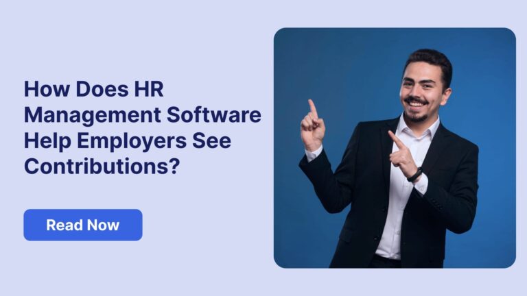 How Does HR Management Software in Bangladesh Help Employers See Contributions