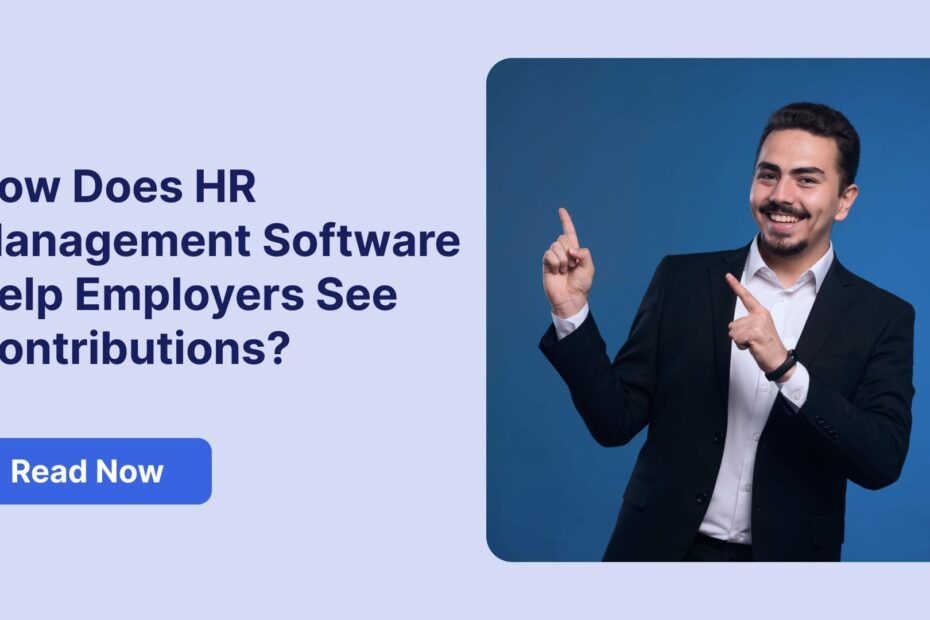 How Does HR Management Software in Bangladesh Help Employers See Contributions