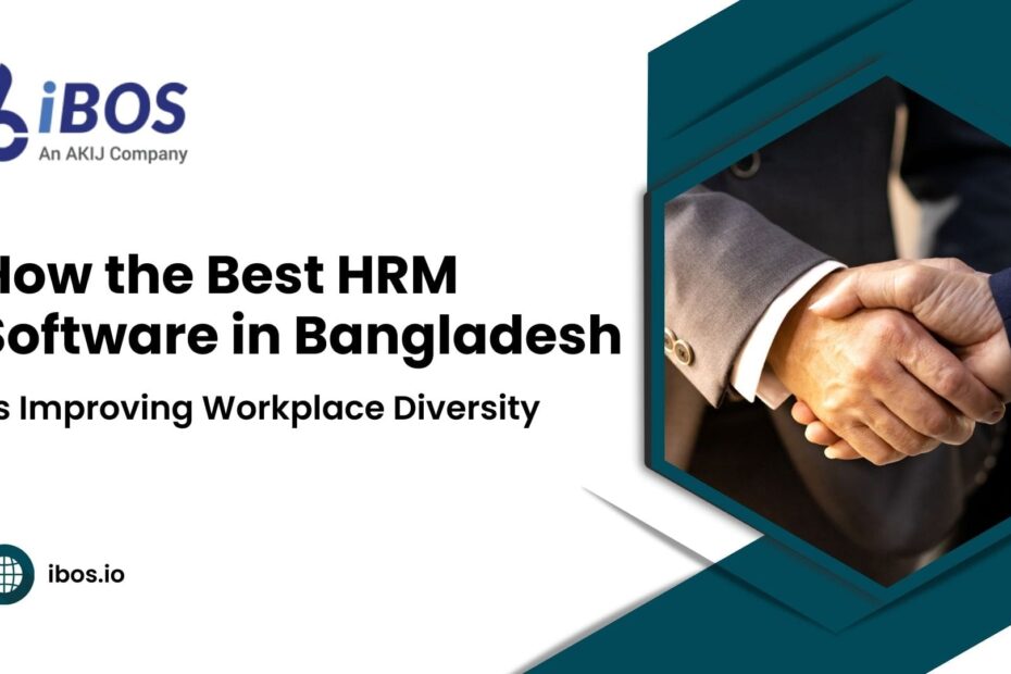 How the Best HRM Software in Bangladesh is Improving Workplace Diversity