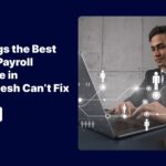 10 Things the Best HR and Payroll Software in Bangladesh Can’t Fix
