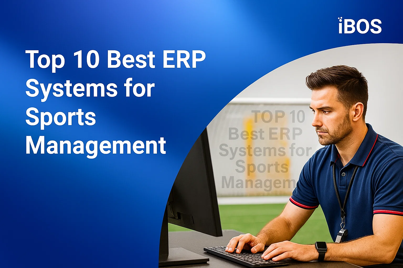 Top 10 Best ERP Systems for Sports Management - iBOS