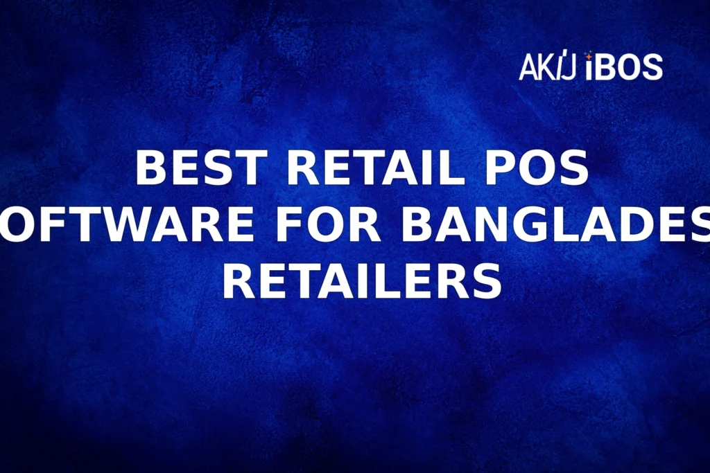Best Retail POS Software for Bangladesh Retailers